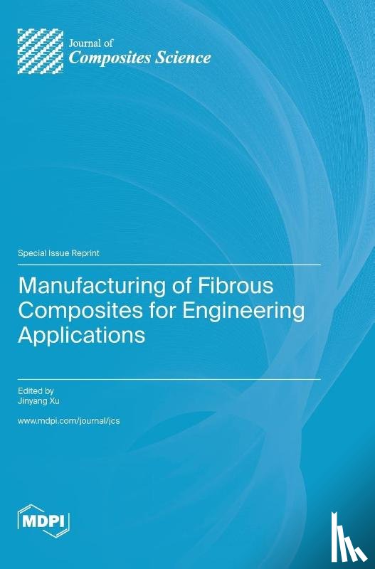 Xu, Jinyang - Manufacturing of Fibrous Composites for Engineering Applications