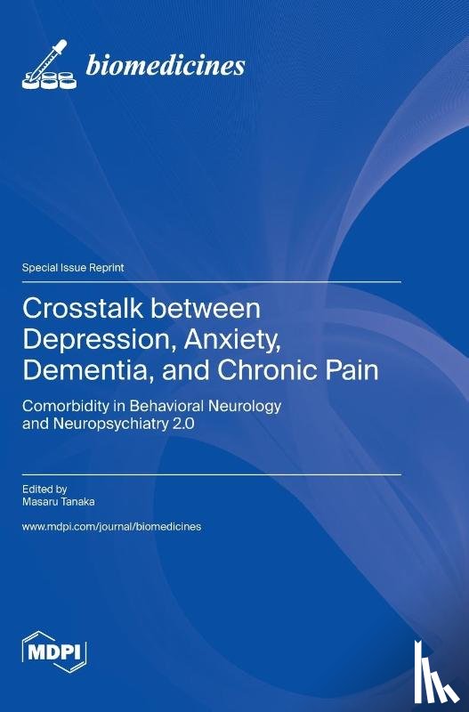 Tanaka, Masaru - Crosstalk between Depression, Anxiety, Dementia, and Chronic Pain