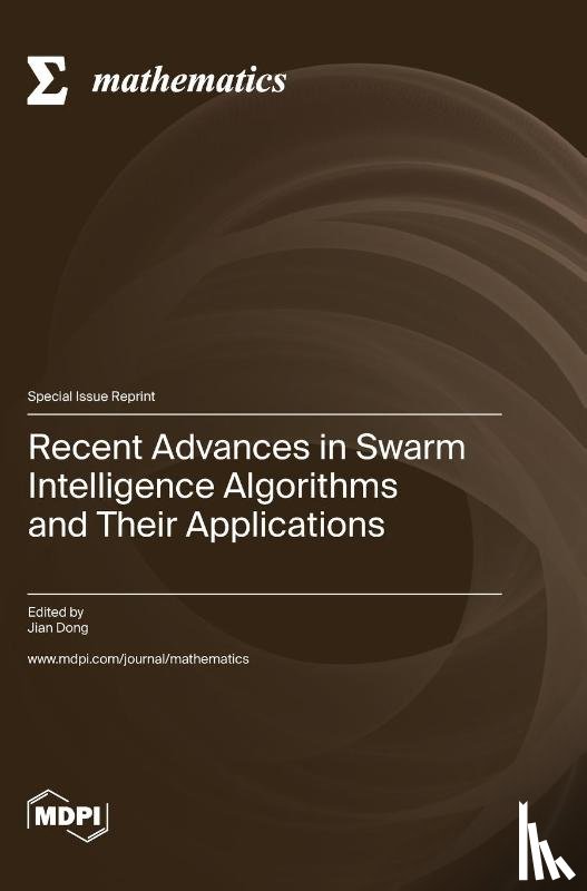 Dong, Jian - Recent Advances in Swarm Intelligence Algorithms and Their Applications