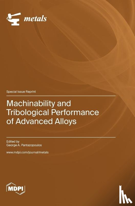 Pantazopoulos, George - Machinability and Tribological Performance of Advanced Alloys