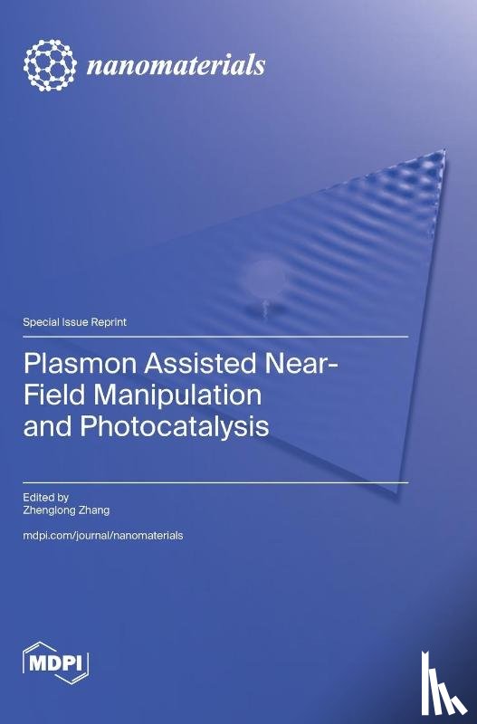 Zhang, Zhenglong - Plasmon Assisted Near-Field Manipulation and Photocatalysis