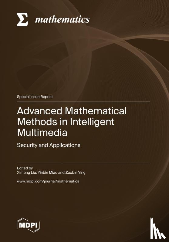 Liu, Ximeng - Advanced Mathematical Methods in Intelligent Multimedia