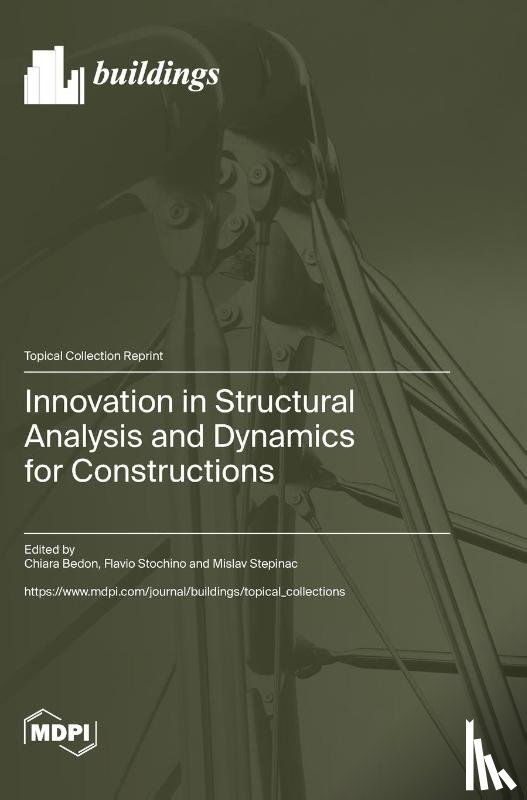 Bedon, Chiara - Innovation in Structural Analysis and Dynamics for Constructions