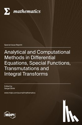 Sitnik, Sergei - Analytical and Computational Methods in Differential Equations, Special Functions, Transmutations and Integral Transforms