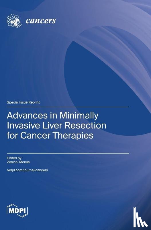  - Advances in Minimally Invasive Liver Resection for Cancer Therapies