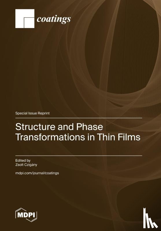 Czigány, Zsolt - Structure and Phase Transformations in Thin Films