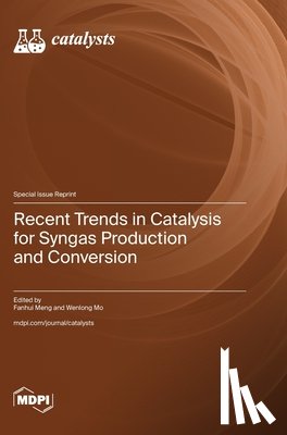 Meng, Fanhui - Recent Trends in Catalysis for Syngas Production and Conversion