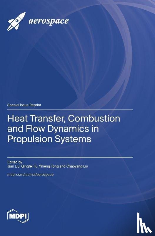 Liu, Jian - Heat Transfer, Combustion and Flow Dynamics in Propulsion Systems