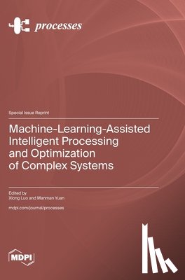 Luo, Xiong - Machine-Learning-Assisted Intelligent Processing and Optimization of Complex Systems