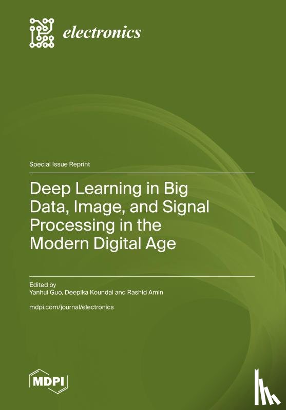 Guo, Yanhui - Deep Learning in Big Data, Image, and Signal Processing in the Modern Digital Age