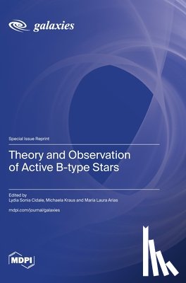 Cidale, Lydia Sonia - Theory and Observation of Active B-type Stars