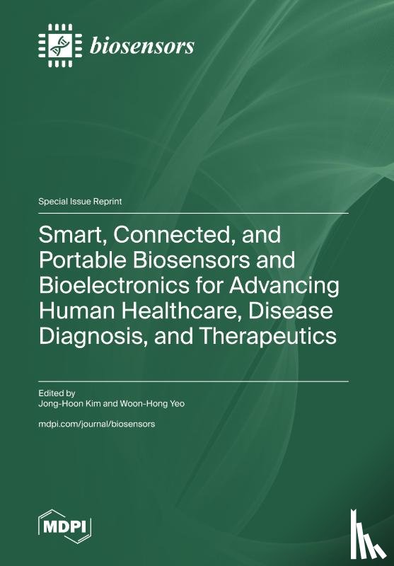 Kim, Jong-Hoon - Smart, Connected, and Portable Biosensors and Bioelectronics for Advancing Human Healthcare, Disease Diagnosis, and Therapeutics