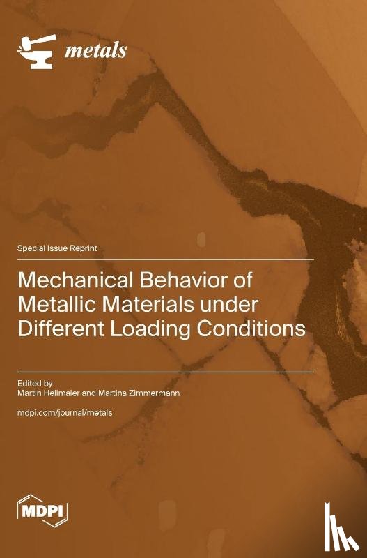 Heilmaier, Martin - Mechanical Behavior of Metallic Materials under Different Loading Conditions