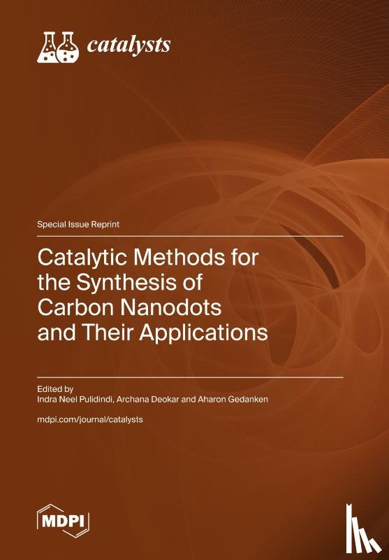 Pulidindi, Indra Neel - Catalytic Methods for the Synthesis of Carbon Nanodots and Their Applications