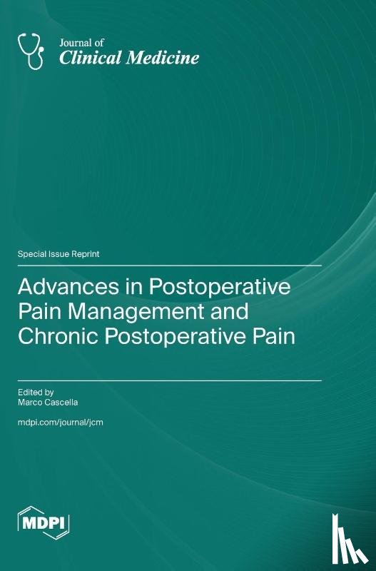 Cascella, Marco - Advances in Postoperative Pain Management and Chronic Postoperative Pain