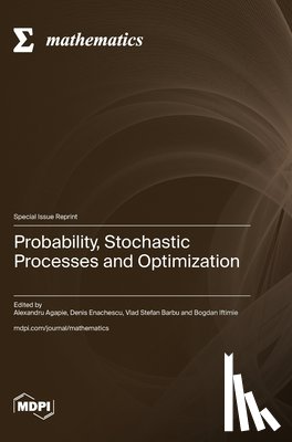 Agapie, Alexandru - Probability, Stochastic Processes and Optimization