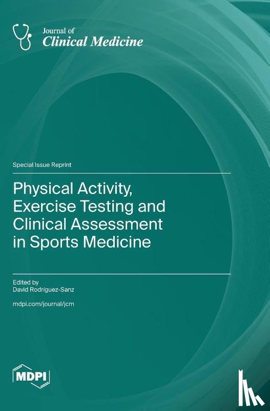 Rodríguez-Sanz, David - Physical Activity, Exercise Testing and Clinical Assessment in Sports Medicine
