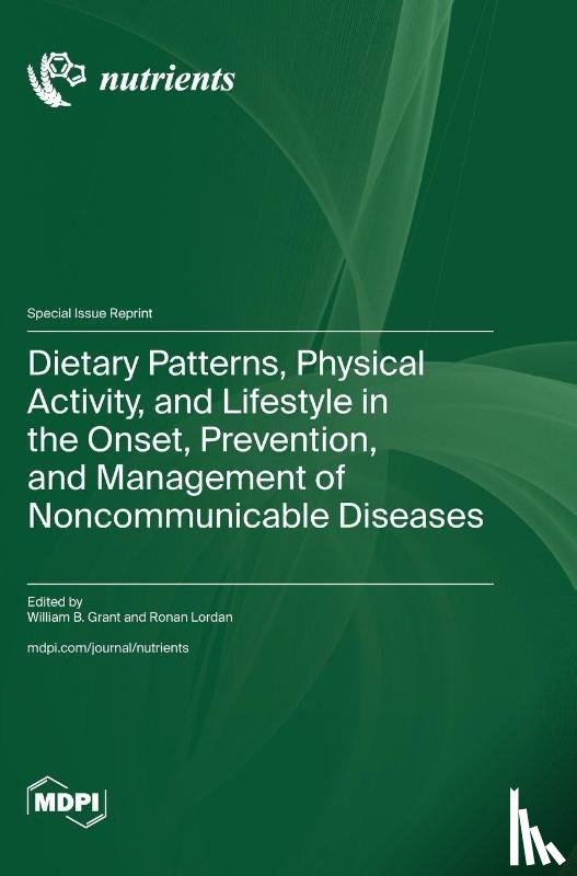 Grant, William B. - Dietary Patterns, Physical Activity, and Lifestyle in the Onset, Prevention, and Management of Noncommunicable Diseases