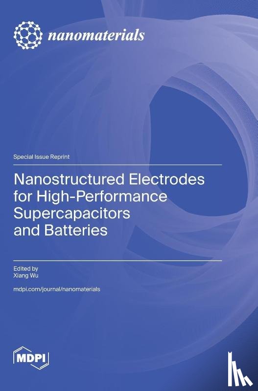 Wu, Xiang - Nanostructured Electrodes for High-Performance Supercapacitors and Batteries