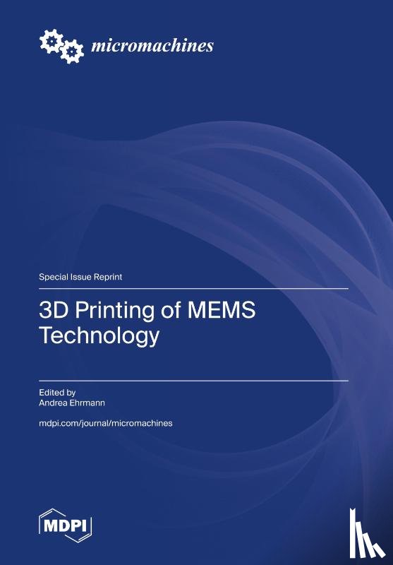 Ehrmann, Andrea - 3D Printing of MEMS Technology