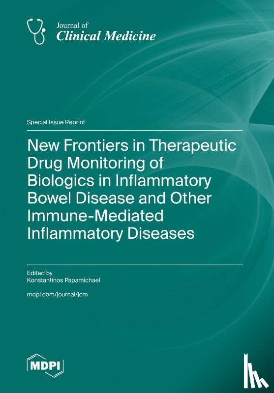 Papamichael, Konstantinos - New Frontiers in Therapeutic Drug Monitoring of Biologics in Inflammatory Bowel Disease and Other Immune-Mediated Inflammatory Diseases
