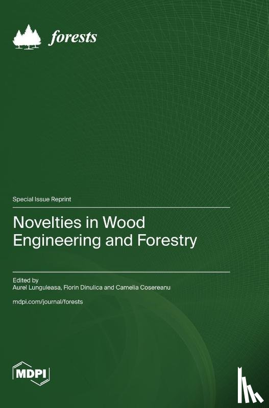 Lunguleasa, Aurel - Novelties in Wood Engineering and Forestry