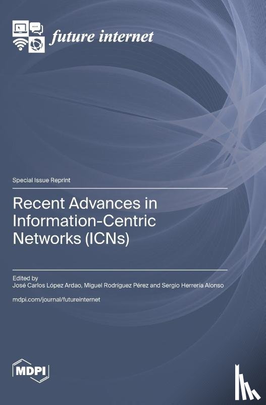 Ardao, José Carlos López - Recent Advances in Information-Centric Networks (ICNs)