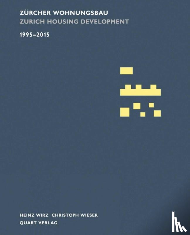 Wieser, Christoph, Wirz, Heinz - Zurcher Wohnungsbau 1995-2015