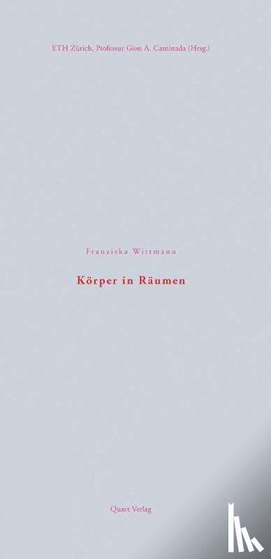 Wittmann, Franziska, ETH Zurich, Caminada, Professur Gion A. - Koerper in Raumen
