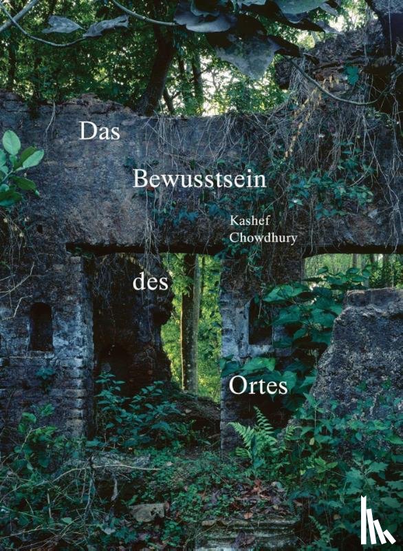 Chowdhury, Kashef - Das Bewusstsein des Ortes