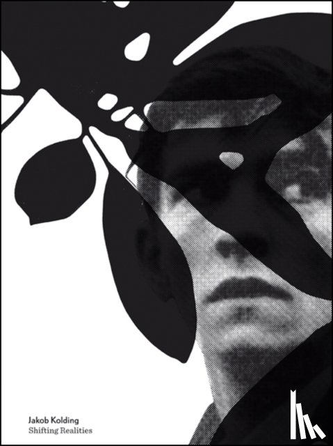 - Jakob Kolding: Shifting Realities