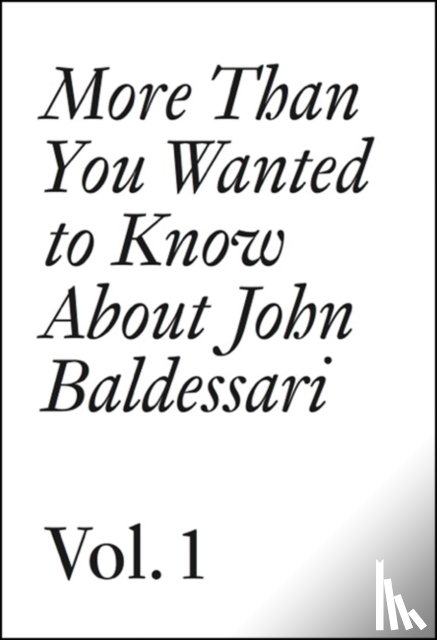  - More Than You Wanted to Know About John Baldessari