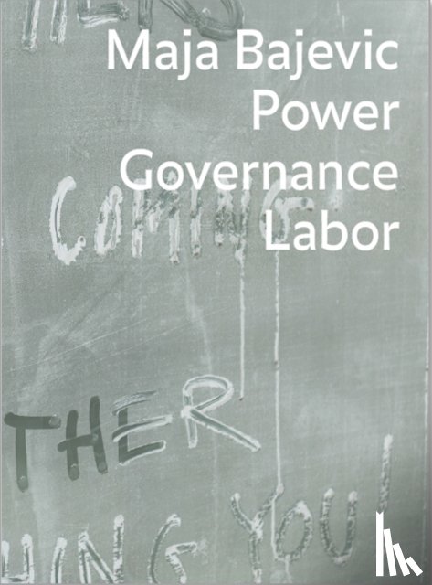  - Maja Bajevic: Power Governance Labor