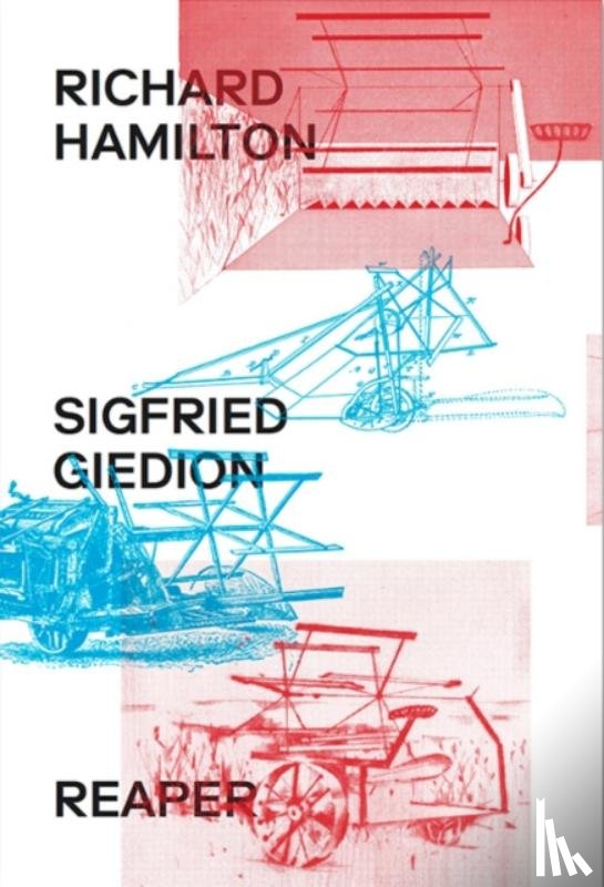 Chan, Carson, Choi, Esther, Lotery, Kevin, Papapetros, Spyros - Richard Hamilton & Siegfried Giedion