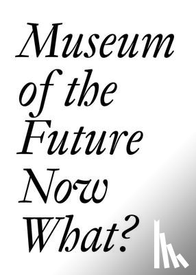  - Museum of the Future: Now What?