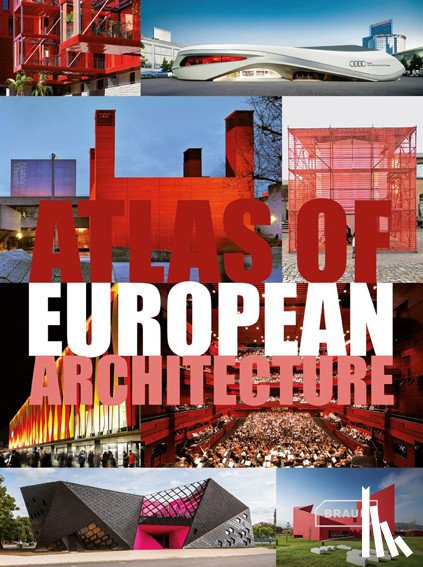 Braun, Markus Sebastian, van Uffelen, Chris - Atlas of European Architecture