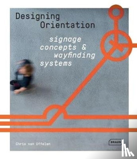 van Uffelen, Chris - Designing Orientation: Signage Concepts & Wayfinding Systems