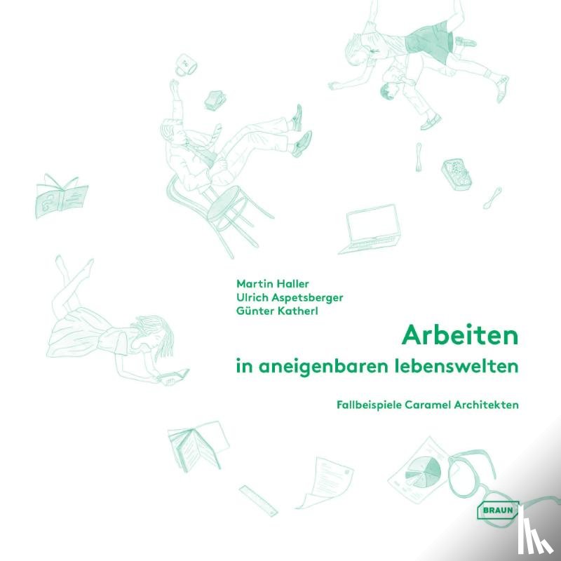 Haller, Martin, Aspetsberger, Ulrich, Katherl, Günter - Arbeiten in aneigenbaren Lebenswelten