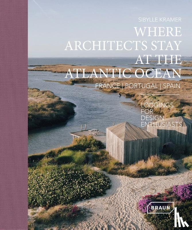 Kramer, Sibylle - Where Architects Stay at the Atlantic Ocean: France, Portugal, Spain