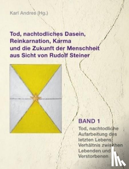  - Tod, nachtodliches Dasein, Reinkarnation, Karma und die Zukunft der Menschheit aus Sicht von Rudolf Steiner