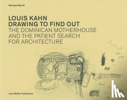 Merrill, Michael - Louis Kahn: Drawing to Find Out