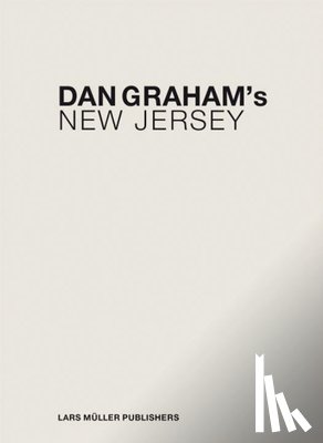 Wigley, Mark, Wasiuta, Mark - Dan Graham's New Jersey