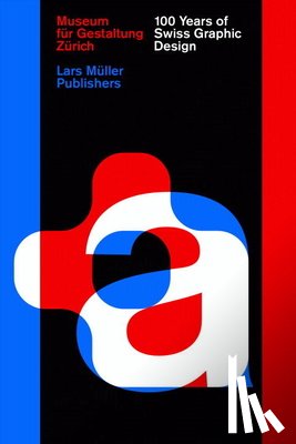 Brandle, Christian, Gimmi, Karin, Junod, Barbara - 100 Years of Swiss Graphic Design