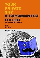  - Your Private Sky R Buckminster Fuller: The Art of Design Science