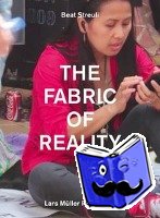 Streuli, Beat - The Fabric of Reality