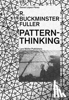 Lopez-Perez, Daniel - R. Buckminster Fuller - Pattern-Thinking
