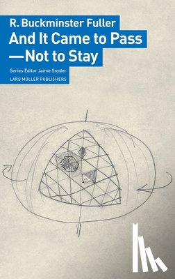 Fuller, R Buckminster - And It Came to Pass - Not to Stay