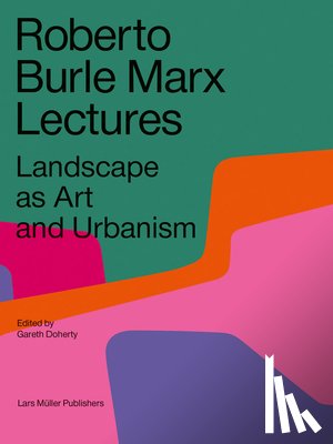  - Roberto Burle Marx Lectures