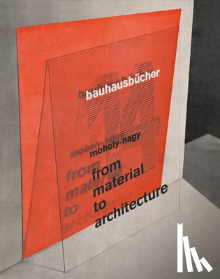 Moholy-Nagy, Lászlo - From Material to Architecture