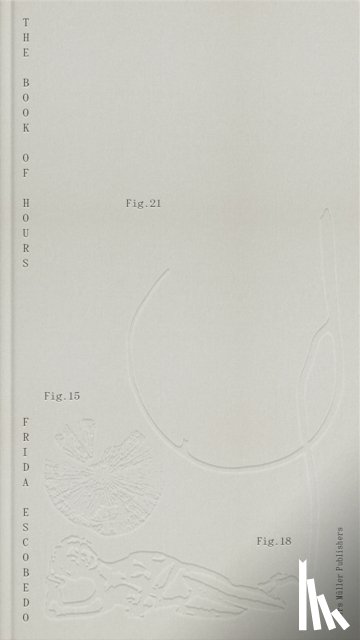  - Frida Escobedo: Metamorphosis of Matter: Book of Hours